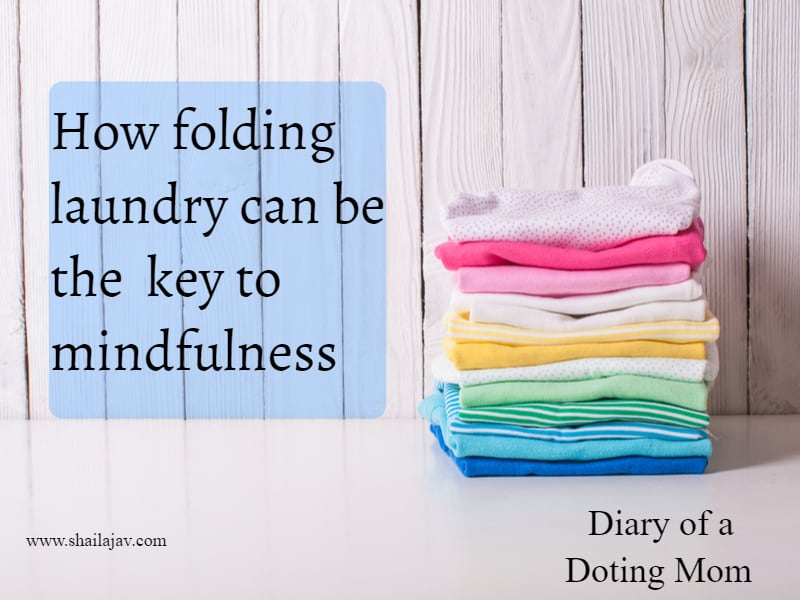 Folding laundry and how it is the key to mindfulness. Don't believe me? Give this a go.