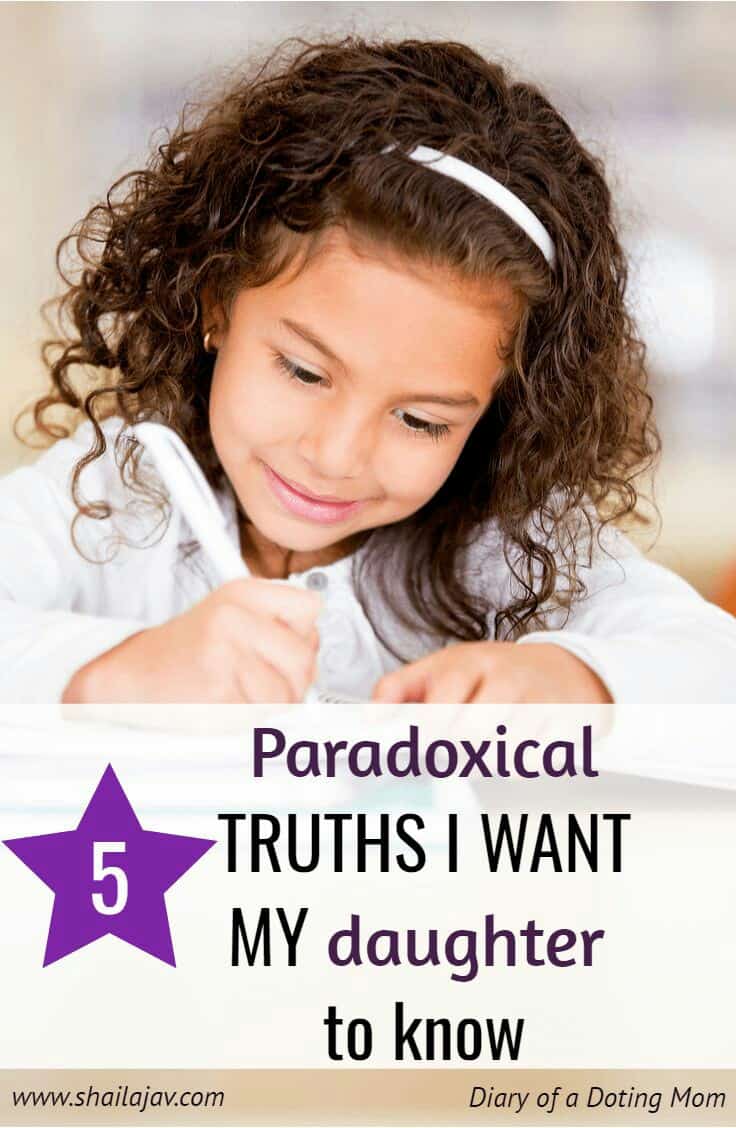 5 Paradoxical Truths every parent must share with her children. These are truths that will help them forever. #ParentingTruths #ParentingTips #RaisingKids