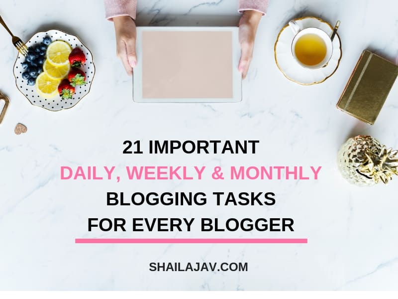 Table laid out with a lady's hands holding an IPad. Next to her is a cup of tea, a wallet, a plant and a plate of fruit. Text overlay reads: 21 Important Daily, weekly and monthly blogging tasks for every blogger.