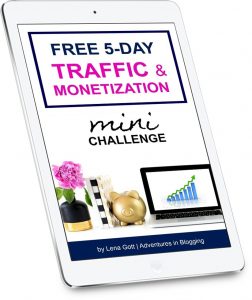 Free 5 Day Traffic and Monetization Mini Challenge by Lena Gott. Adventures in Blogging. Free course.